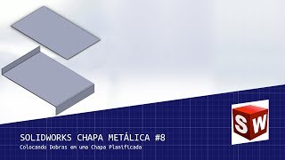 Solidworks Chapa Metálica 8  Colocando Dobras em uma Chapa Planificada [upl. by Nuahsyt]