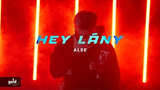 ALEE – Hey lány  Official Music Video [upl. by Grishilde]