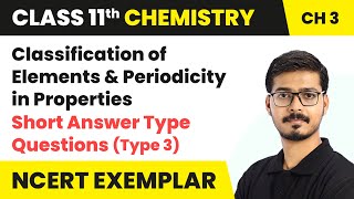 Classification of Elements  Short Ans Questions Type 3  Class 11 Chemistry Ch 3 NCERT Exemplar [upl. by Rubi]