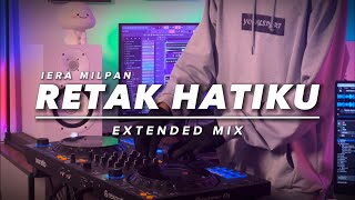 Iera Milpan  Retak Hatiku Extended Mix [upl. by Imailiv]