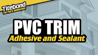 Titebond Ultimate PVC Trim Adhesive and Sealant [upl. by Arabeila]