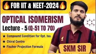 Optical Isomerism  Lec 5  SKM Sir  Organic Chemistry [upl. by Ytoc]