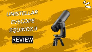 Unistellar eVscope eQuinox II Explore the Universe with Unparalleled Clarity [upl. by Aiderfla371]