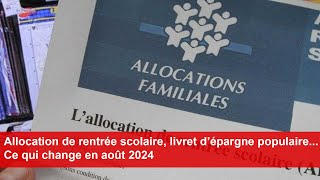 Allocation de rentrée scolaire livret d’épargne populaire Ce qui change en août 2024 [upl. by Odnaloy]