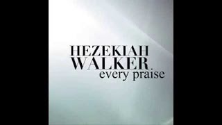 Hezekiah Walker Every Praise lyrics [upl. by Fedora]