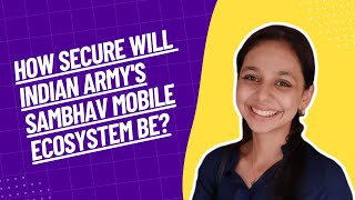 What raises concerns over the Indian army’s SAMBHAV mobile ecosystem [upl. by Vladi]