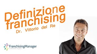 Franchising cosè Definizione secondo Vittorio del Re da wikipedia [upl. by Sprung]