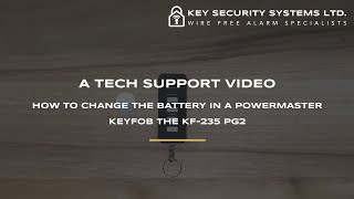 PowerMaster Keyfob KF235 PG2 Battery Change Video  Key Security Systems Ltd [upl. by Durtschi]