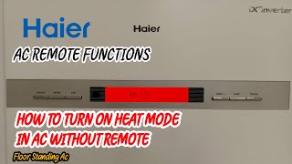 Haier Ac Remote Control Functions  How to Turn Heat Mode In AC Without Remote  Floor Standing AC [upl. by Friederike]