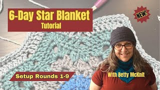 6 Day Star Blanket Tutorial with Betty McKnit Setup Rounds 19 NEW [upl. by Huckaby]