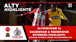 ALTRINCHAM Vs DAGENHAM amp REDBRIDGE  Exclusive Alty TV Extended Match Highlights  24092024 [upl. by Retrac]