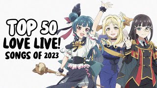 my top 50 love live ラブライブシリーズ songs of 2023 [upl. by Redep]