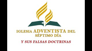 Los Adventistas Del Séptimo Día Y Sus Falsas Doctrinas [upl. by Fabien]