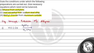 State the conditions under which the following preparations are carried out Give necessary equa [upl. by Gney]