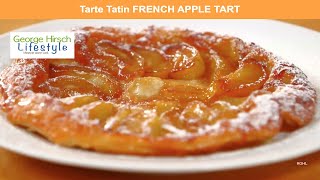 George Hirschs Tarte Tatin FRENCH APPLE TART [upl. by Mingche237]