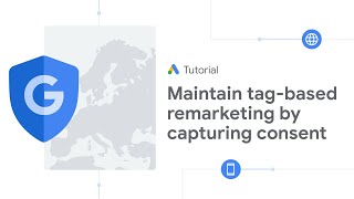 Google Ads Tutorials Maintain tagbased remarketing by capturing consent [upl. by Chap]