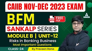 CAIIB 2023  Bank Financial Management  BFM Module B  Unit12  Risks in Banking Business 24 [upl. by Nitsu]