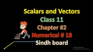 Scalars and Vectors  Numerical  Class 11  Numerical  18  Chapter  2  Physics  Sindh board [upl. by Raff]