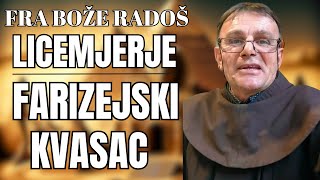 FRA BOŽE RADOŠ  LICEMJERJE  FARIZEJSKI KVASAC [upl. by Heidi]