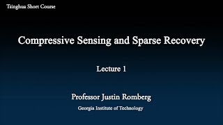 Compressive Sensing and Sparse Recovery Lecture 1Oct 14th [upl. by Maxi]