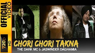 CHORI CHORI TAKNA  OFFICIAL VIDEO  THE DARK MC amp JASWINDER DAGHAMIA [upl. by Jeavons]