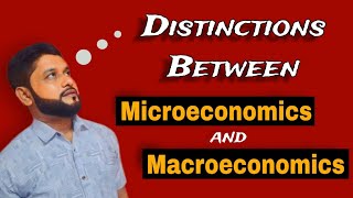 Distinctions between Microeconomics and Macroeconomics [upl. by Awjan]