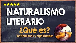 🙏 ¿Qué es el naturalismo literario  Aprende las características del naturalismo 🙏 [upl. by Audwen]