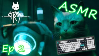 ASMR Gaming  Stray 🐈Ep2  Clicky Mouse amp Keyboard Sounds  Soft Speaking amp Whispering 🎧 [upl. by Esital]