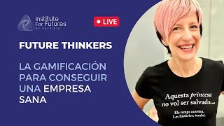 La gamificación como herramienta para conseguir una empresa sana  Future Thinkers [upl. by Annecorinne]