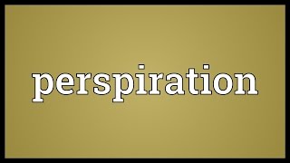 Perspiration Meaning [upl. by Erdnaxela793]