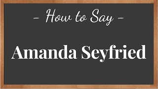 How to Pronounce Amanda Seyfried   pronunciation howtosay [upl. by Astri]