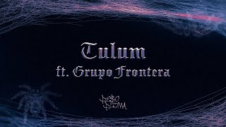 TULUM Lyric Video  Peso Pluma Grupo Frontera [upl. by Yanarp]