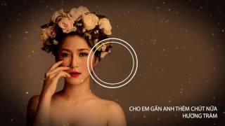 Hương Tràm Singer  Cho Em Gần Anh Thêm Chút Nữa  Lyric [upl. by Aicinat32]