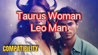 Taurus Woman amp Leo Man Compatibility Power Couple zodiac taurus leo love compatibility [upl. by Eikcim]