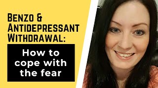 Benzo amp Antidepressant Withdrawal How to Cope with the Fear [upl. by Adnoel]