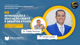 Introdução à Educação Cristã e Desafios Atuais  Pr Israel Lucas [upl. by Olumor]