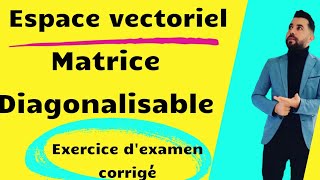 Espace vectoriel et Matrice Diagonalisable [upl. by Judsen]