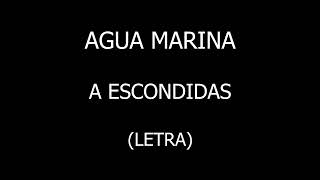 Agua Marina  A escondidas LetraLyrics [upl. by Keeley]