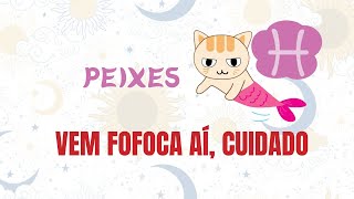 PEIXES♓️VEM FOFOCA AI CUIDADOSEXTA E FINAL DE SEMANA horoscopo signos peixes [upl. by Lam]