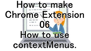 How to make Chrome Extension 06 How to use contextMenus [upl. by Atina]