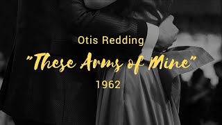 quotThese Arms of Minequot Otis Redding [upl. by Ecnerual176]