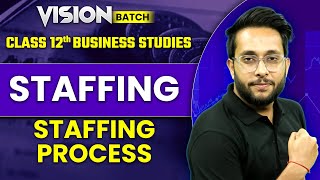 Staffing Process Class 12 Business Studies  Staffing Chapter 6 Class 12  By Harsh Sir [upl. by Markson]