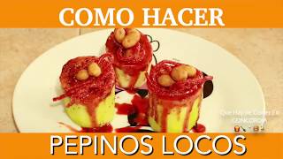 Como hacer Pepinos Locos ⎥Recetas Fáciles y Ricas [upl. by Vally]