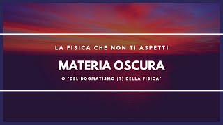 Cosè la Materia Oscura sub Eng  La Fisica che non ti aspetti [upl. by Ainniz]