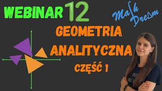 Geometria analityczna część 1 Webinar nr 12 poziom rozszerzony [upl. by Aymik612]