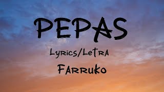 FARRUKO  PEPAS LyricsLetra [upl. by Irolav646]