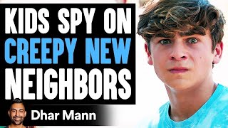 KIDS SPY On CREEPY NEW NEIGHBORS What Happens Is Shocking  Dhar Mann [upl. by Lucania]