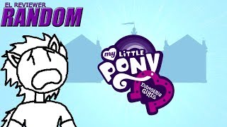 Equestria Girls  El Reviewer Random [upl. by Sexton442]