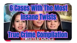 6 Cases With The Most Insane Twists  True Crime Compilation [upl. by Iliak]