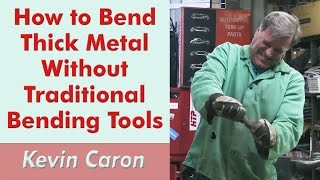 How to Bend Thick Metal Without Traditional Tools  Kevin Caron [upl. by Rehpotsyrhc]